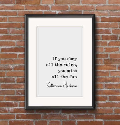 Katharine Hepburn Quote Print If You Obey All The Rules You Miss All The Fun Minimalist Decor Monochrome Wall Art Unframed Poster Feminist