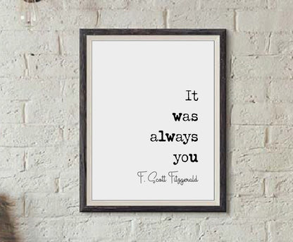 F Scott Fitzgerald Quote Print It Was Always You Romantic Quote Print Minimalist Home Decor Monochrome Wall Art Unframed Posters Valentines