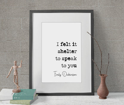 Emily Dickinson Quote Print I Felt It Shelter To Speak To You Minimalist Home Decor Monochrome Wall Art Unframed Romantic Quotes Living Room