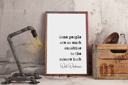 Walt Whitman Quote Print Some People Are So Much Sunshine To The Square Inch Minimalist Home Decor Monochrome Wall Art Unframed Literature