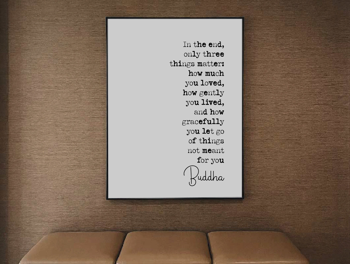 Buddha Quote Print In The End Only Three Things Matter How Much You Loved Minimalist Home Decor Buddhist Monochrome Wall Art Unframed Poster