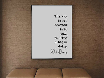 Walt Disney Quote Print The Way To Get Started Is To Quit Talking And Begin Doing Minimalist Decor Monochrome Wall Art Unframed Home Office