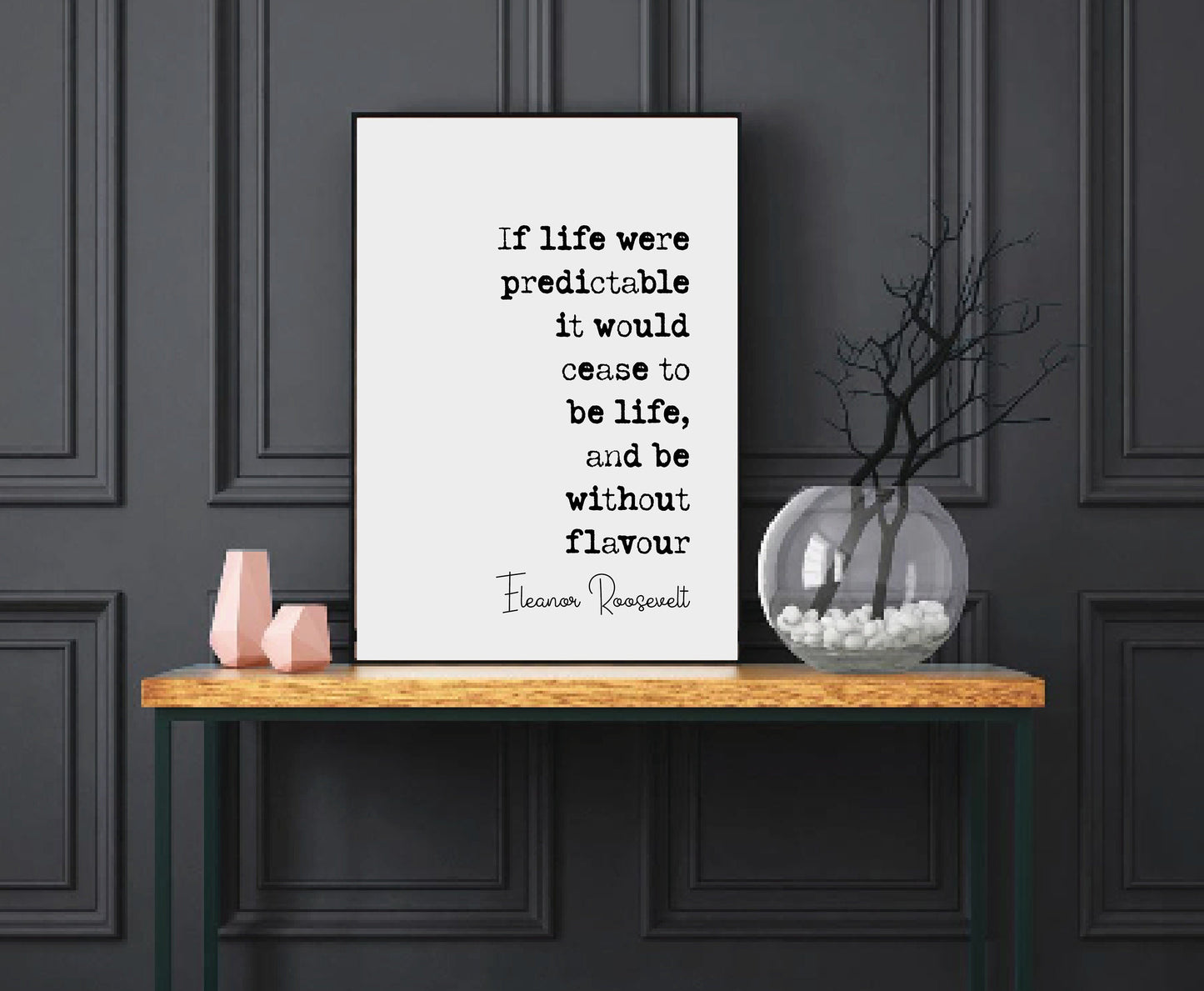 Eleanor Roosevelt Quote Print If Life Were Predictable It Would Cease To Be Life Minimalist Home Decor Monochrome Wall Art Unframed Posters