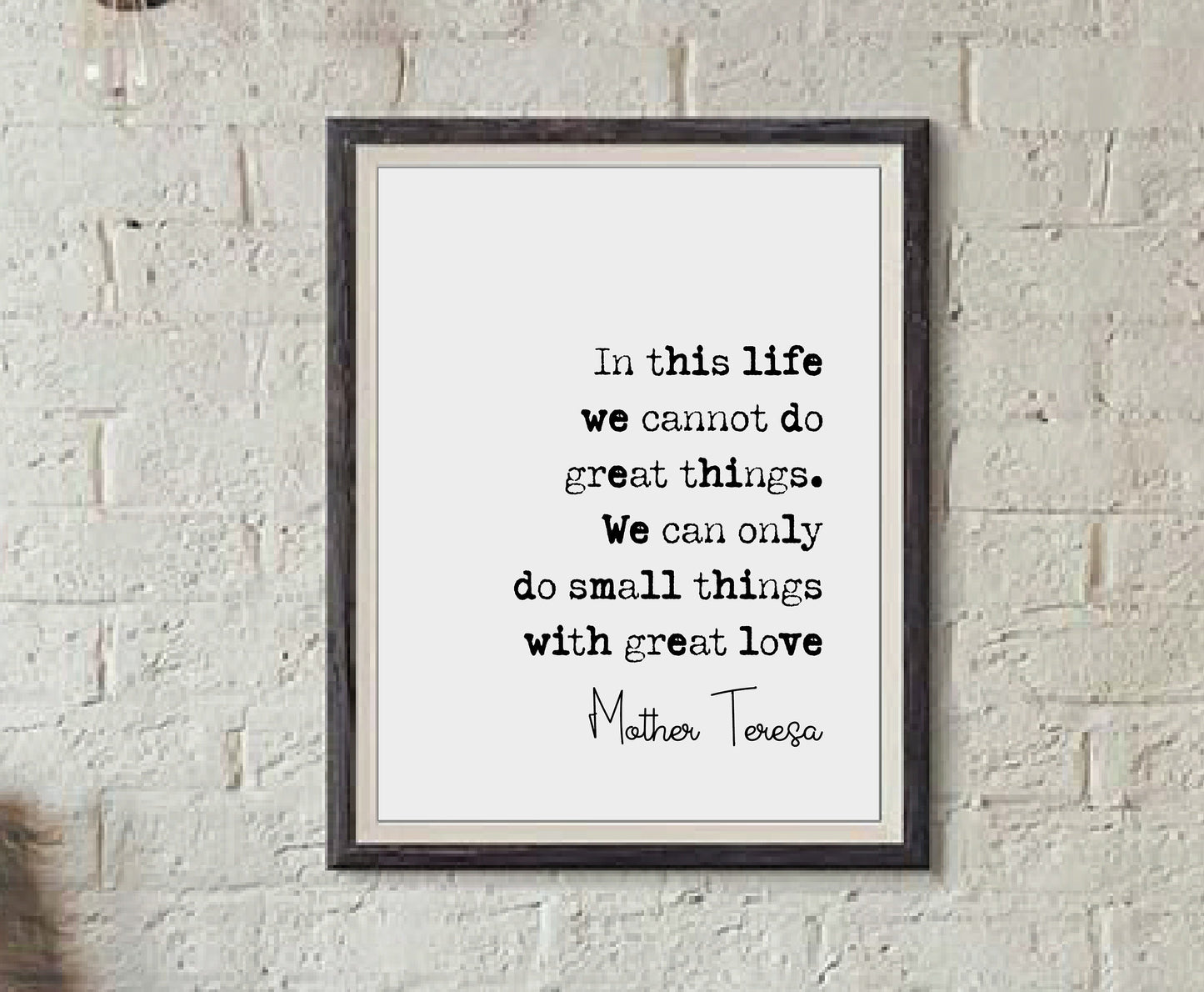 Mother Teresa Quote Print In Life We Cannot Do Great Things Only Small Things With Great Love Minimalist Decor Monochrome Wall Art Unframed