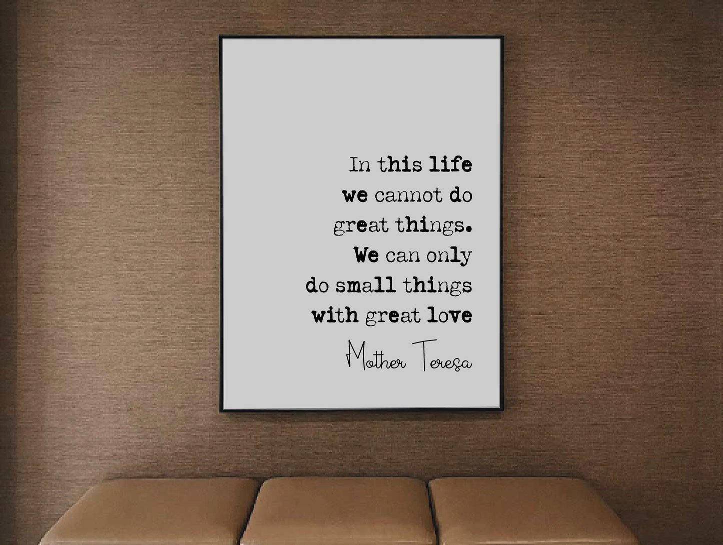 Mother Teresa Quote Print In Life We Cannot Do Great Things Only Small Things With Great Love Minimalist Decor Monochrome Wall Art Unframed