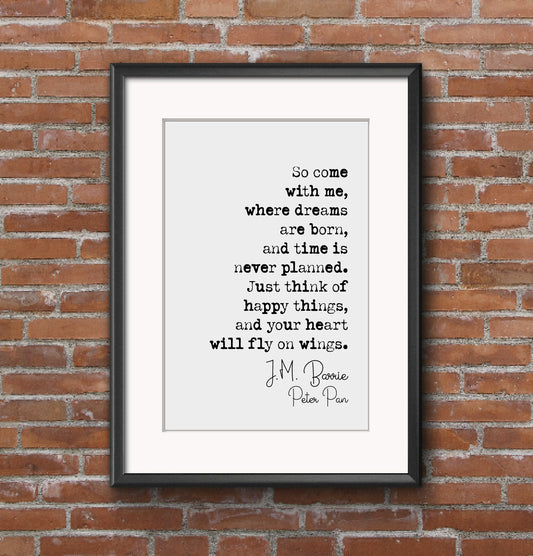 J M Barrie Peter Pan Quote Print So Come With Me Where Dreams Are Born Minimalist Decor Monochrome Wall Art Unframed Living Room Posters Art