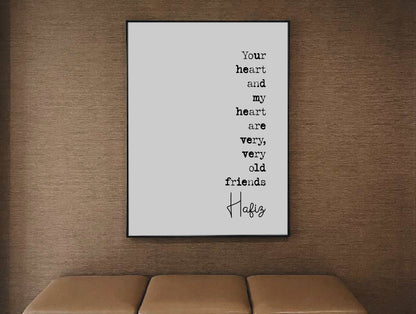 Hafiz Quote Print Your Heart And My Heart Are Very Very Old Friends Minimalist Home Decor Monochrome Wall Art Unframed Romantic Quote Print