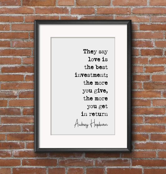 Audrey Hepburn Quote Print Love Is The Best Investment The More You Give The More You Get In Return Minimalist Home Decor Wall Art Unframed