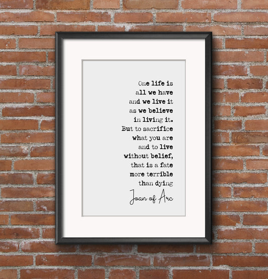 Joan Of Arc Quote Print Joan D'Arc One Life Is All We Have And We Live It As We Believe Minimalist Decor Monochrome Wall Art Unframed Female