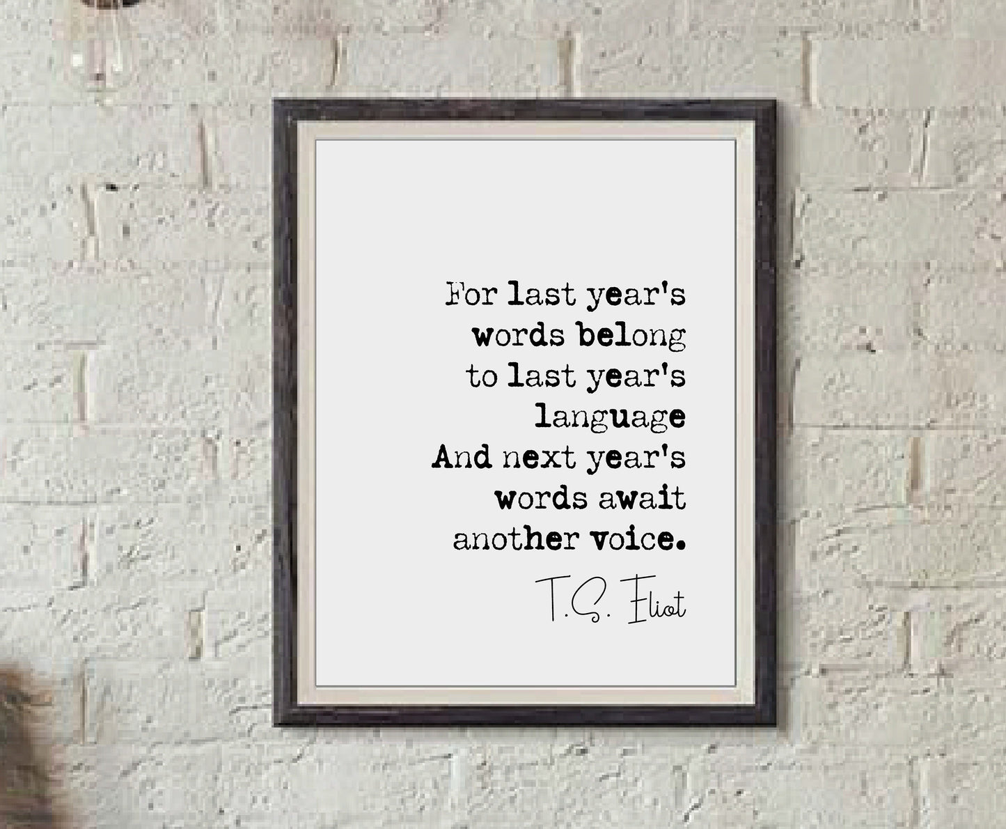 T. S. Eliot Quote Print For Last Year's Words Belong To Last Year's Language Minimalist Home Decor Monochrome Wall Art Unframed Living Room