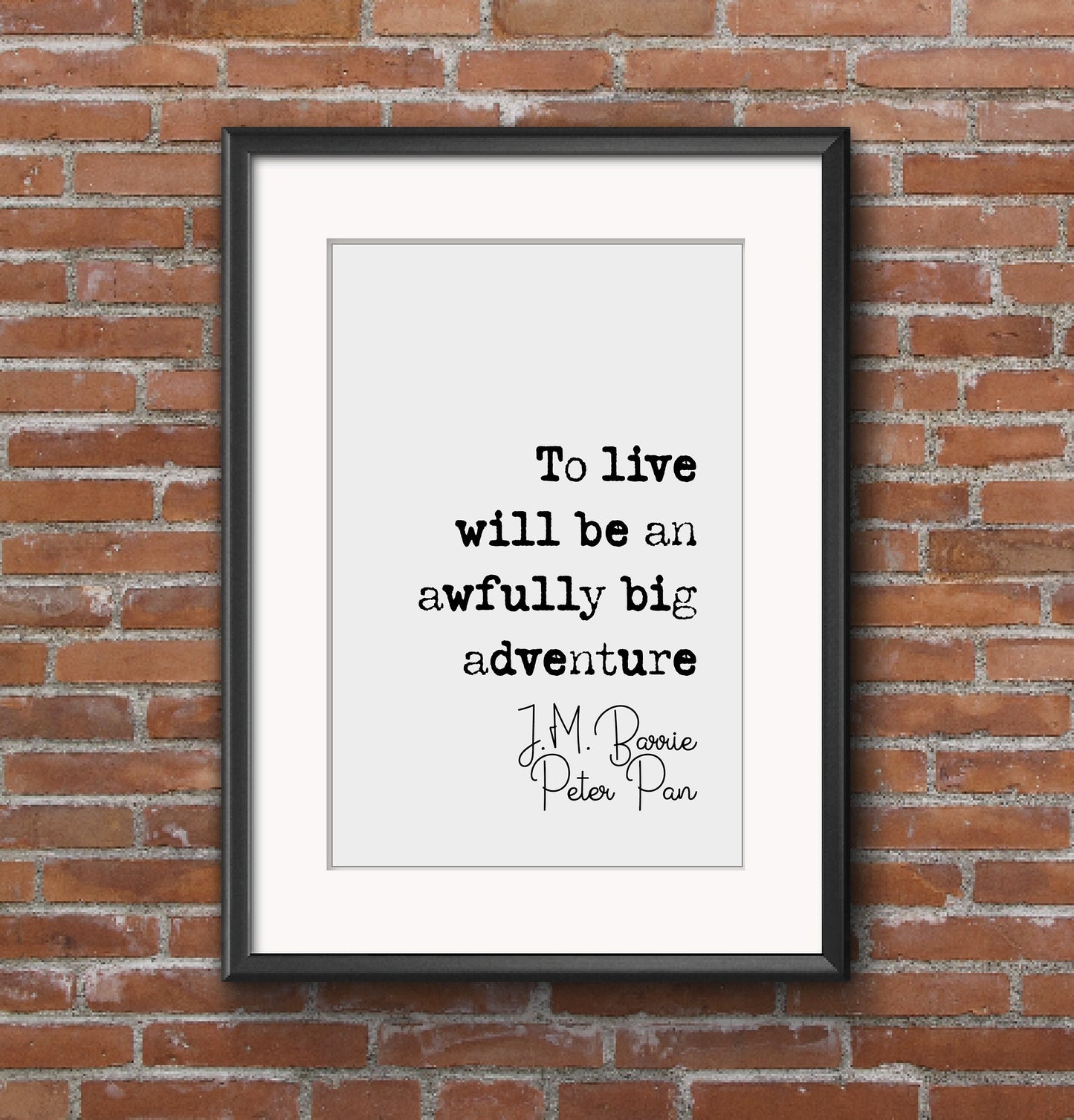 J M Barrie Peter Pan Quote Print To Live Will Be An Awfully Big Adventure Minimalist Decor Monochrome Wall Art Unframed Living Room Decor