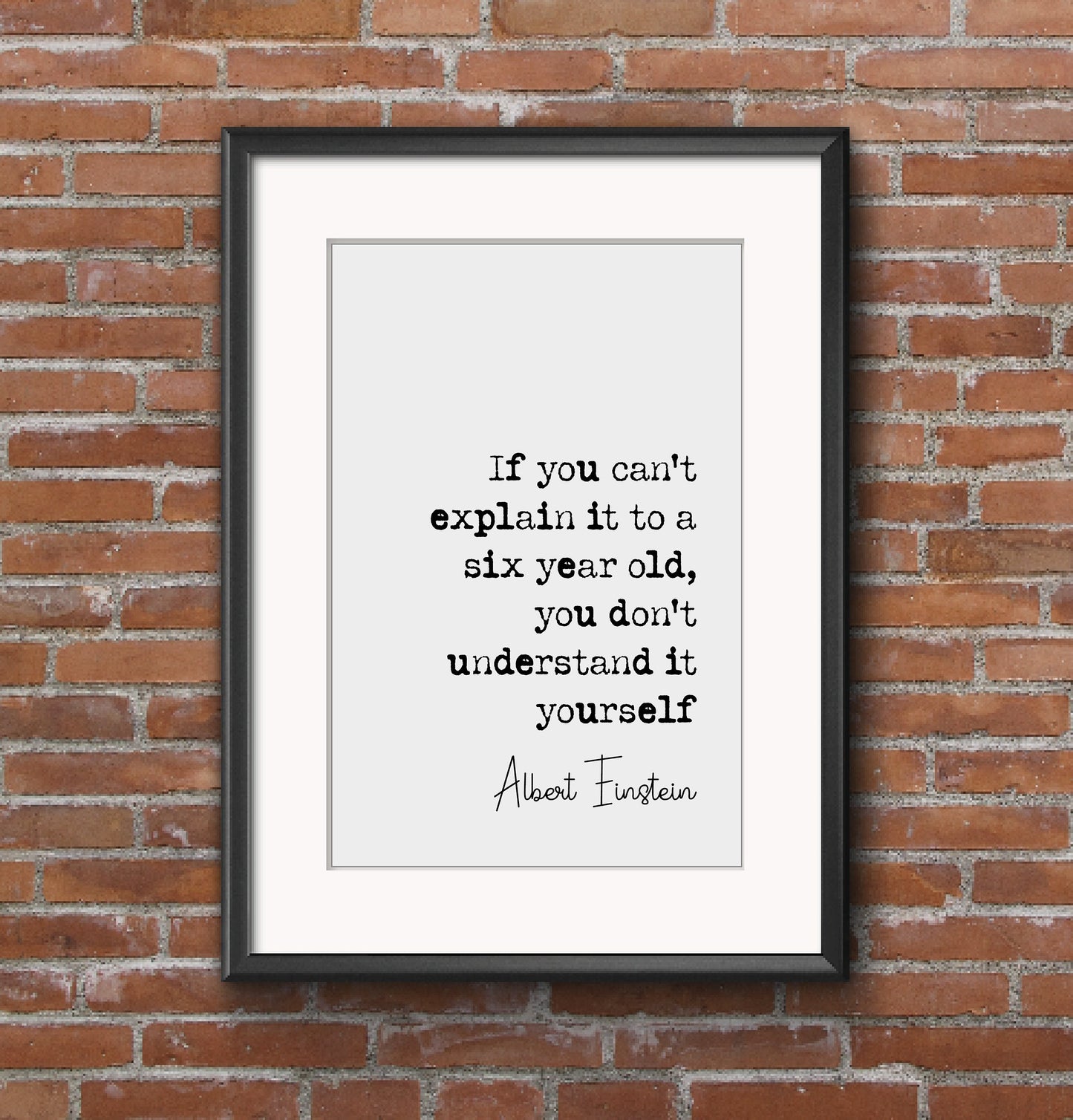 Albert Einstein Quote Print If You Can't Explain It To A Six Year Old You Don't Understand It Minimalist Decor Monochrome Wall Art Unframed