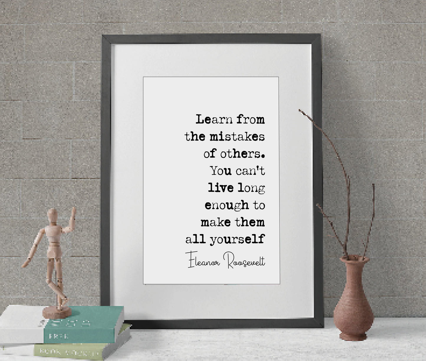 Eleanor Roosevelt Quote Print Learn From The Mistakes Of Others You Can't Live Long Enough Minimalist Decor Monochrome Wall Art Unframed Art