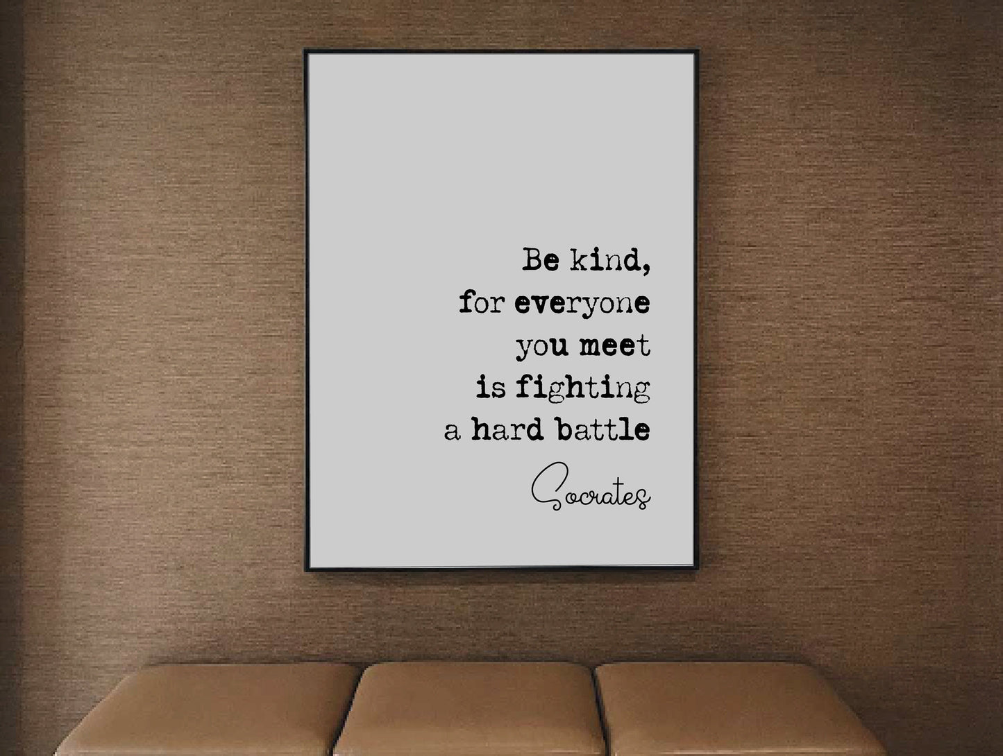 Socrates Quote Print Be Kind For Everyone You Meet Is Fighting A Hard Battle Monochrome Wall Art Minimalist Home Decor Unframed Philosophy