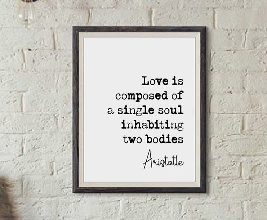 Aristotle Quote Print Love Is Composed Of A Single Soul Inhabiting Two Bodies Romantic Minimalist Home Decor Minimalist Wall Art Unframed