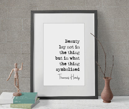 Thomas Hardy Quote Print Beauty Lay Not In The Thing But In What The Thing Symbolised Minimalist Home Decor Monochrome Wall Art Unframed Art