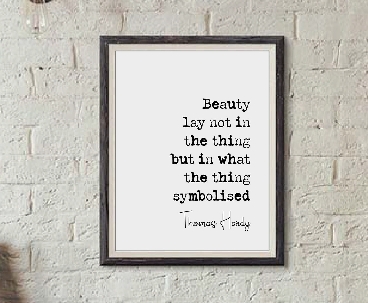 Thomas Hardy Quote Print Beauty Lay Not In The Thing But In What The Thing Symbolised Minimalist Home Decor Monochrome Wall Art Unframed Art