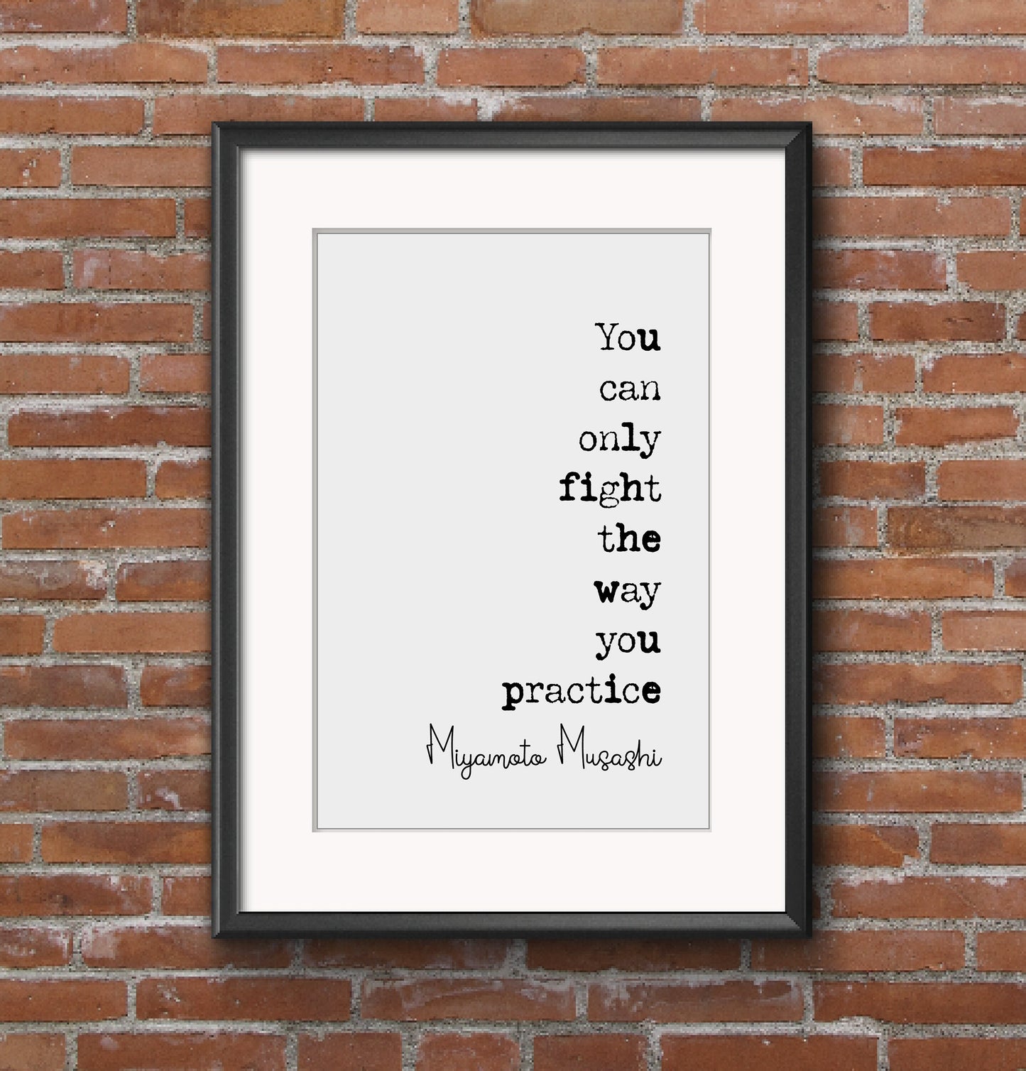 Miyamoto Musashi Quote Print You Can Only Fight The Way You Practice Minimalist Decor Monochrome Wall Art Unframed Martial Arts Wall Decor