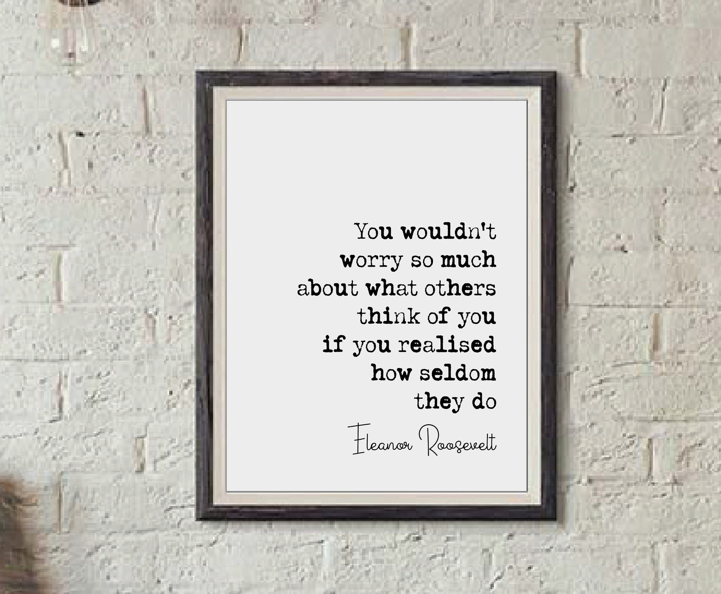 Eleanor Roosevelt Quote Print You Wouldn't Worry So Much What Others Think Of You Minimalist Home Decor Monochrome Wall Art Unframed Posters