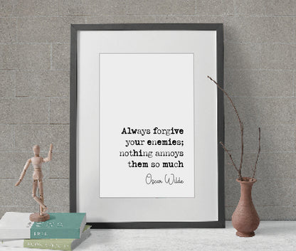 Oscar Wilde Quote Print Always Forgive Your Enemies Nothing Annoys Them So Much Minimalist Home Decor Irish Monochrome Wall Art Unframed Art