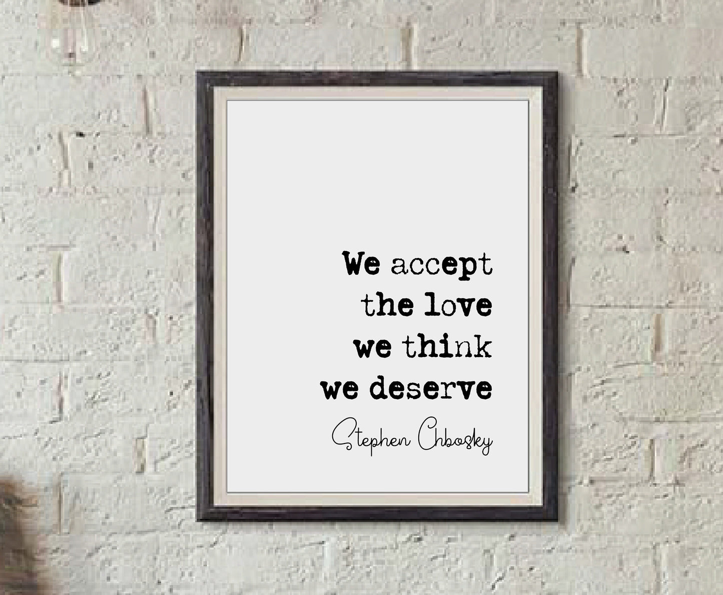 Stephen Chbosky Quote Print We Accept The Love We Think We Deserve Minimalist Home Decor Monochrome Wall Art Literature Unframed Wallflower