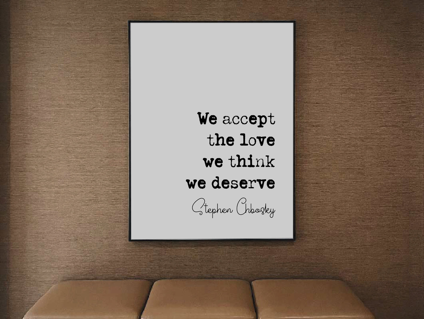 Stephen Chbosky Quote Print We Accept The Love We Think We Deserve Minimalist Home Decor Monochrome Wall Art Literature Unframed Wallflower