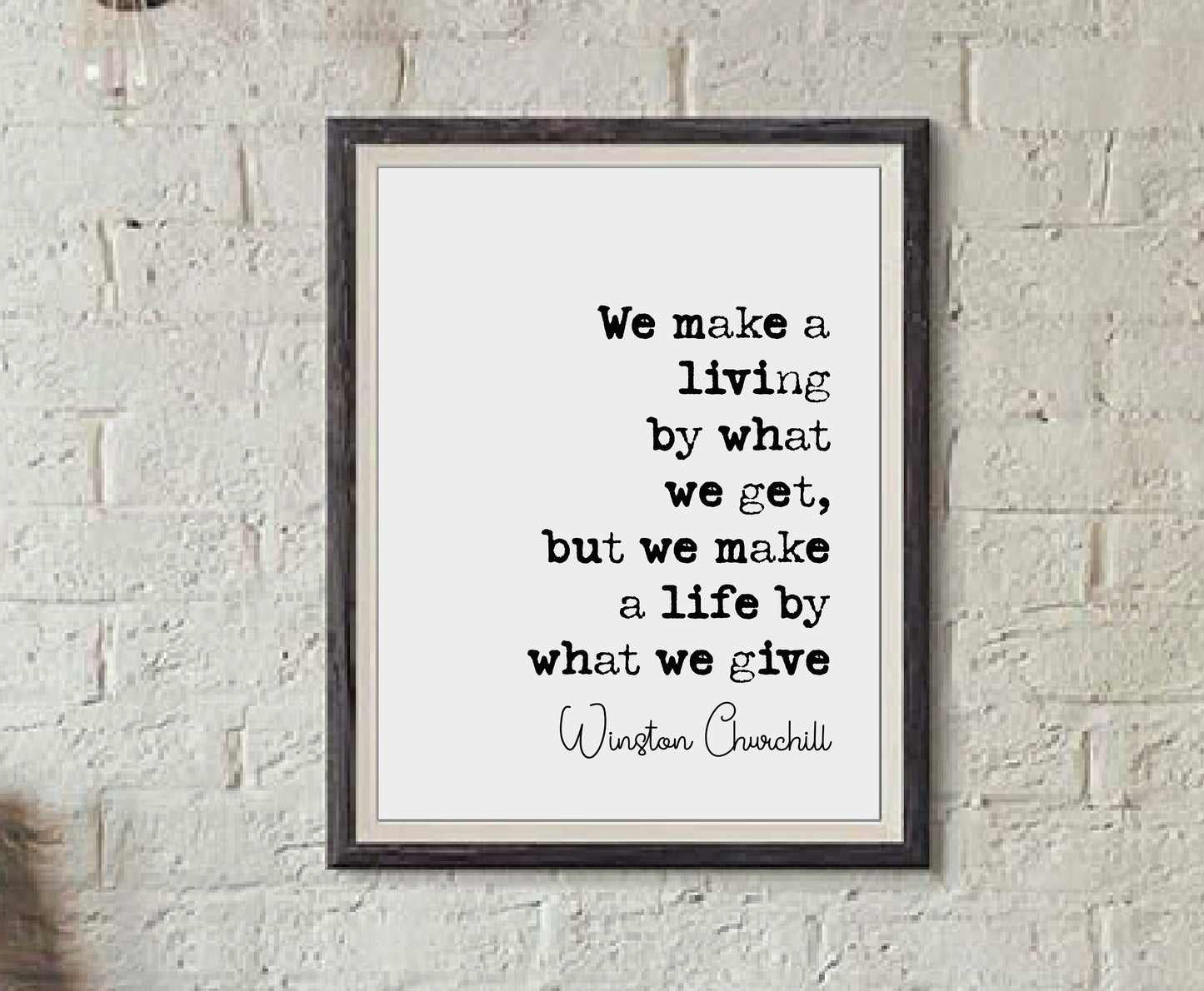 Winston Churchill Quote Print We Make A Living By What We Get Make A Life By What We Give Minimalist Home Decor Monochrome Wall Art Unframed