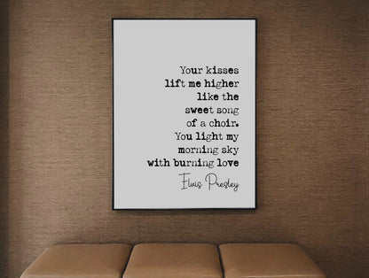 Elvis Presley Quote Print Your Kisses Lift Me Higher Like The Sweet Song Of A Choir Minimalist Decor Music Lyric Art Unframed Monochrome Art