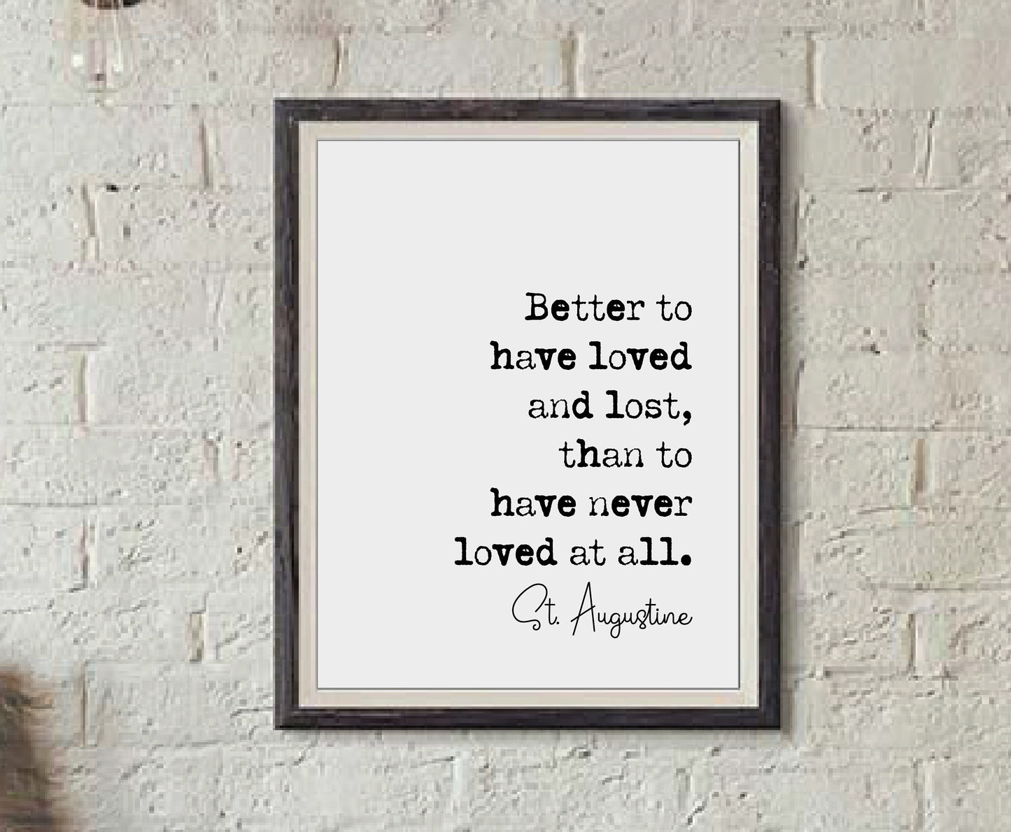 St. Augustine Quote Print Better To Have Loved And Lost Than To Have Never Loved At All Minimalist Home Decor Monochrome Wall Art Unframed