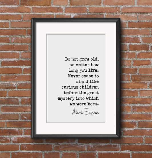 Albert Einstein Quote Print Do Not Grow Old No Matter How Long You Live Minimalist Home Decor Monochrome Wall Art Unframed Inspirational Art