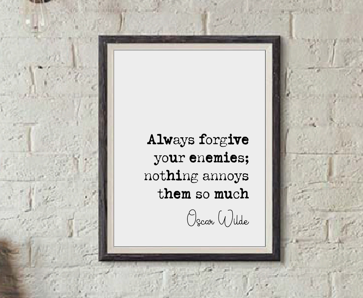 Oscar Wilde Quote Print Always Forgive Your Enemies Nothing Annoys Them So Much Minimalist Home Decor Irish Monochrome Wall Art Unframed Art