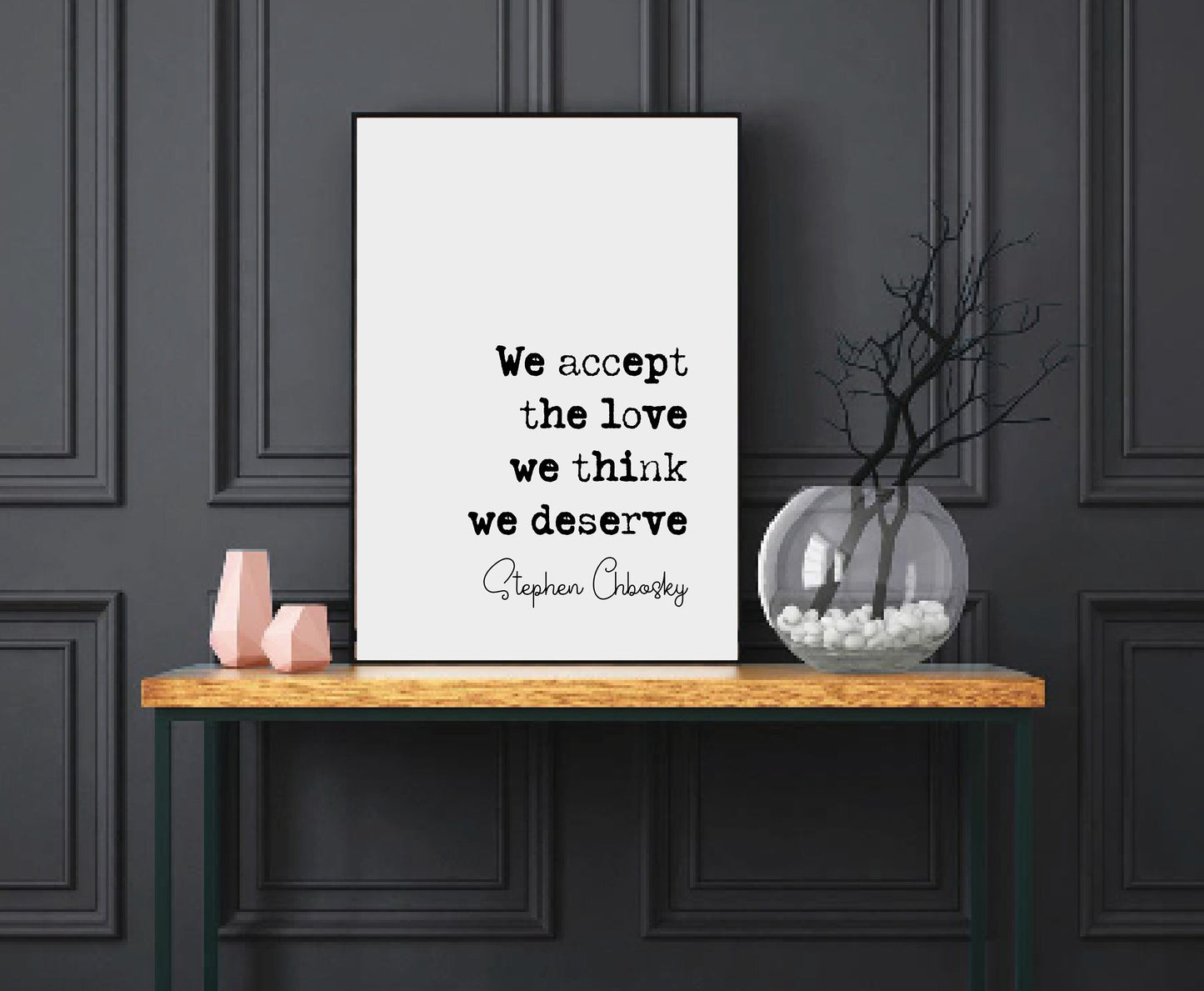 Stephen Chbosky Quote Print We Accept The Love We Think We Deserve Minimalist Home Decor Monochrome Wall Art Literature Unframed Wallflower