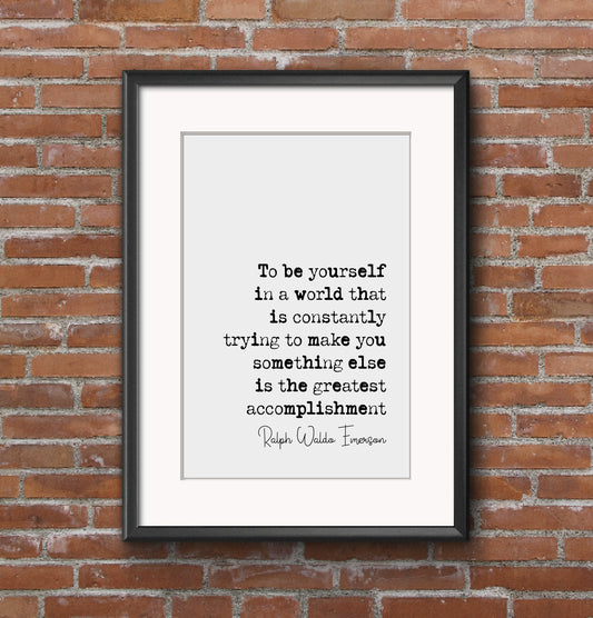 Ralph Waldo Emerson Quote Print To Be Yourself Is The Greatest Accomplishment Minimalist Home Decor Poet Monochrome Wall Art Unframed Poster