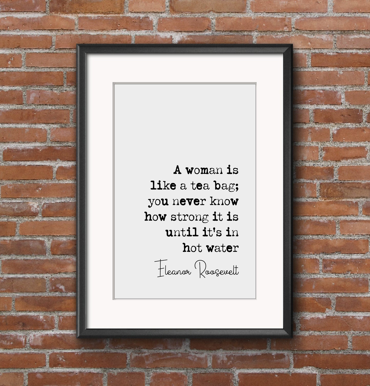 Eleanor Roosevelt Quote Print A Woman Is Like A Tea Bag Feminist Quotes Minimalist Home Decor Monochrome Wall Art Unframed Quotes By Women