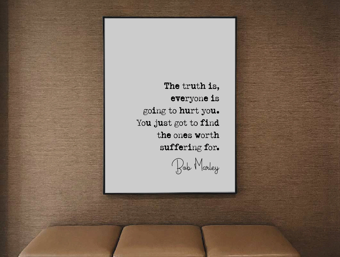 Bob Marley Quote Print You Just Got To Find The Ones Worth Suffering For Minimalist Wall Art Home Decor Inspirational Reggae Music Unframed