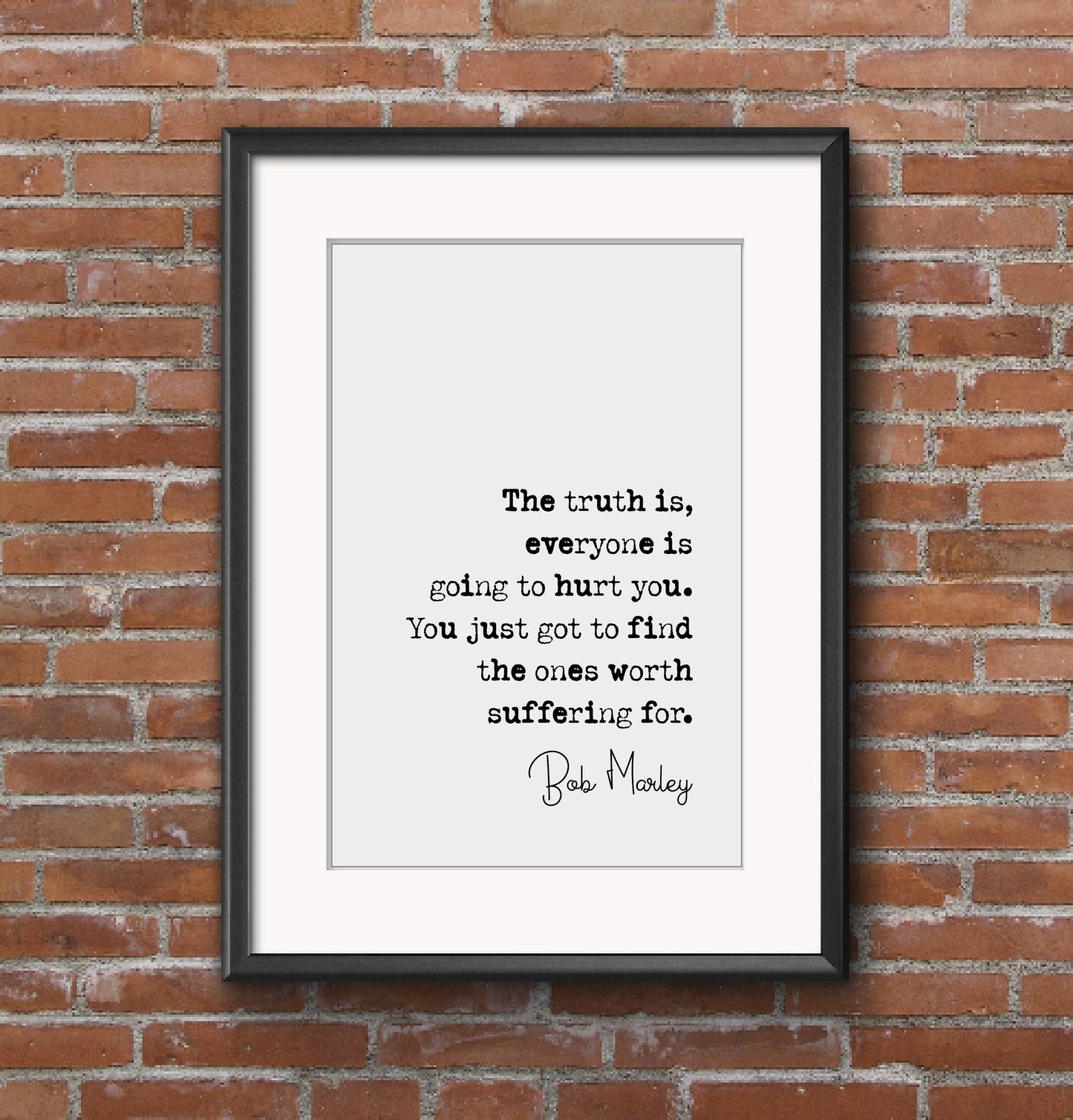 Bob Marley Quote Print You Just Got To Find The Ones Worth Suffering For Minimalist Wall Art Home Decor Inspirational Reggae Music Unframed