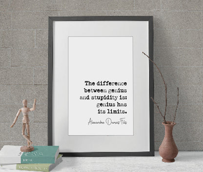 Alexandre Dumas-Fils Quote Print The Difference Between Genius & Stupidity Is Genius Has Its Limits Minimalist Home Decor Wall Art Unframed