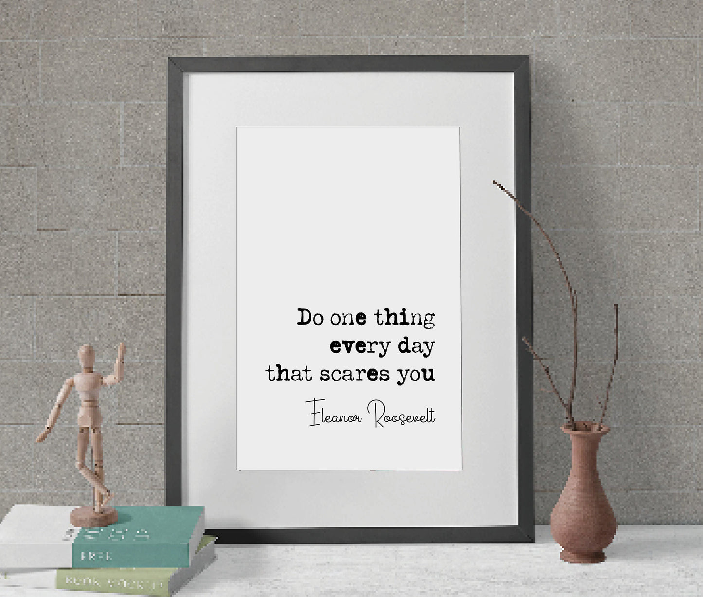 Eleanor Roosevelt Quote Print Do One Thing Every Day That Scares You Minimalist Home Decor Wall Art Unframed Inspirational Quotes By Women