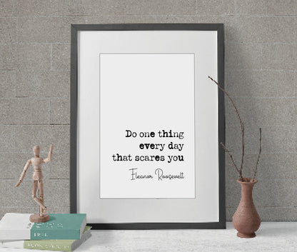 Eleanor Roosevelt Quote Print Do One Thing Every Day That Scares You Minimalist Home Decor Wall Art Unframed Inspirational Quotes By Women