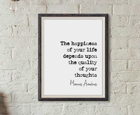 Marcus Aurelius The Happiness Of Your Life Depends Upon The Quality Of Your Thoughts Quote Print Stoic Prints Home Decor Minimalist Unframed