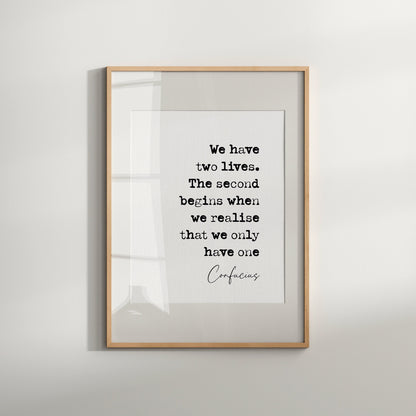 Confucius Quote Print We Have Two Lives The Second Begins When We Realise We Only Have One Stoic Quotes Minimalist Decor Wall Art Unframed