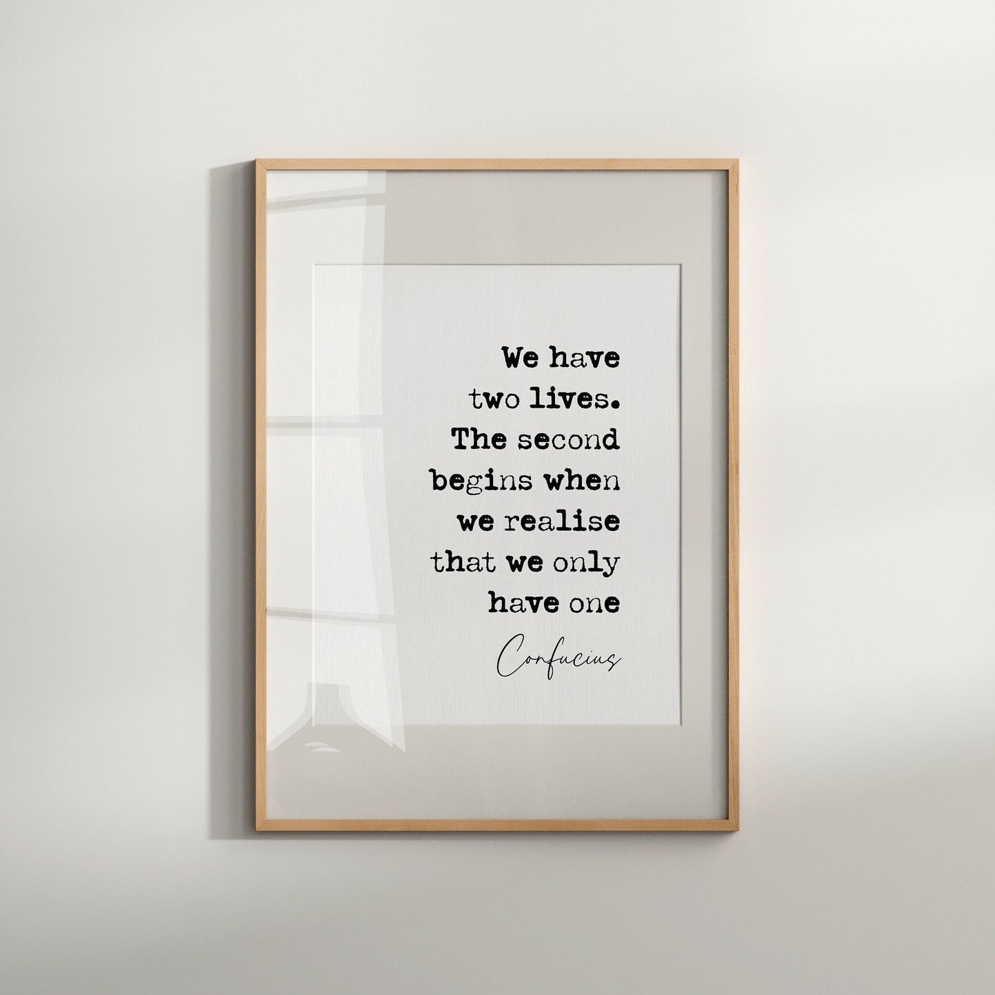 Confucius Quote Print We Have Two Lives The Second Begins When We Realise We Only Have One Stoic Quotes Minimalist Decor Wall Art Unframed