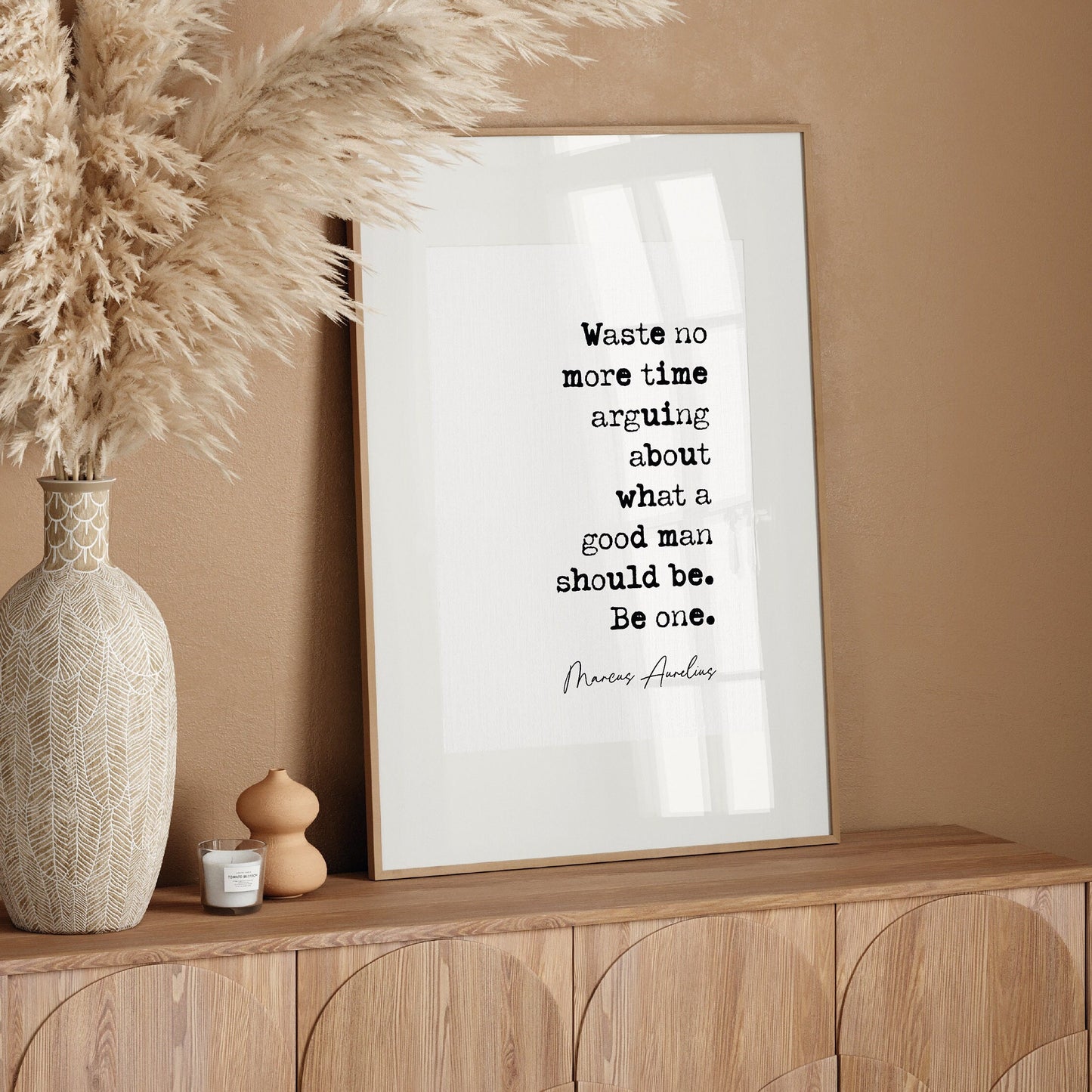 Marcus Aurelius Quote Print Waste No More Time Arguing What A Good Man Should Be Be One Minimalist Decor Unframed Philosophy Quotes For Men