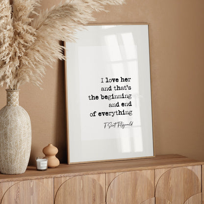 F Scott Fitzgerald Quote Print I Love Her And Thats The Beginning And End Of Everything Minimalist Decor  Wall Art Romantic Quotes Unframed