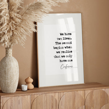 Confucius Quote Print We Have Two Lives The Second Begins When We Realise We Only Have One Stoic Quotes Minimalist Decor Wall Art Unframed