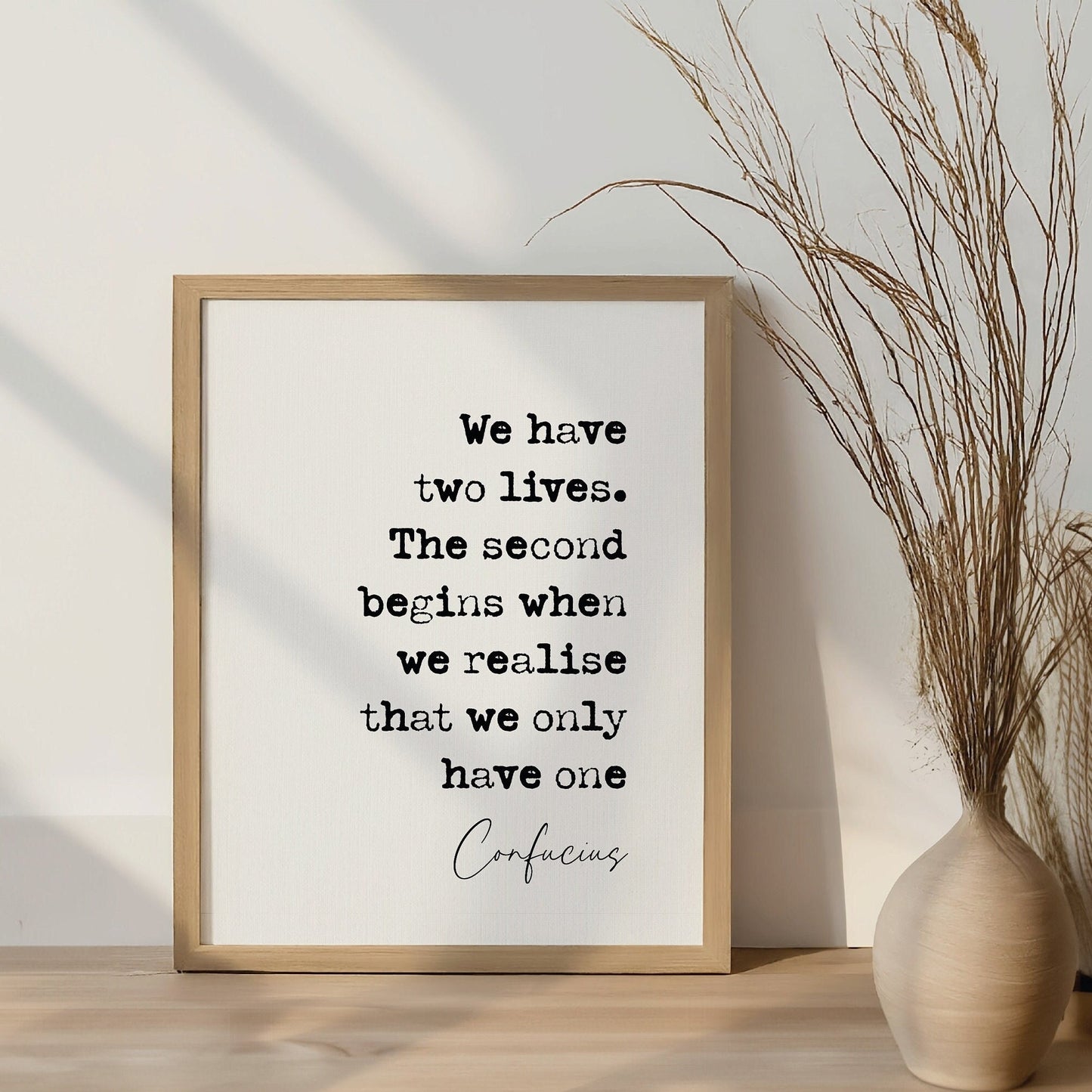 Confucius Quote Print We Have Two Lives The Second Begins When We Realise We Only Have One Stoic Quotes Minimalist Decor Wall Art Unframed