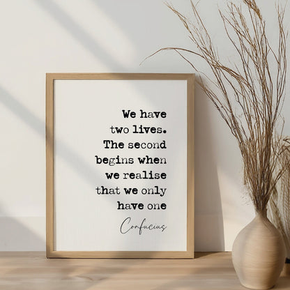 Confucius Quote Print We Have Two Lives The Second Begins When We Realise We Only Have One Stoic Quotes Minimalist Decor Wall Art Unframed