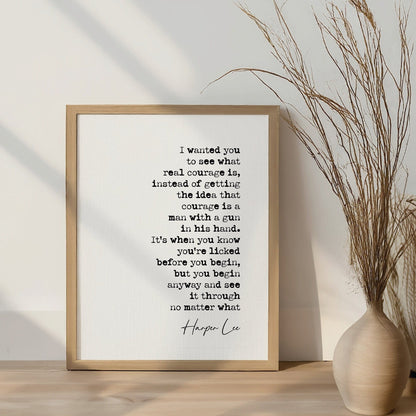 Harper Lee Quote Print I Wanted You To See What Real Courage Is To Kill A Mockingbird Minimalist Decor Wall Art Literature Posters Unframed