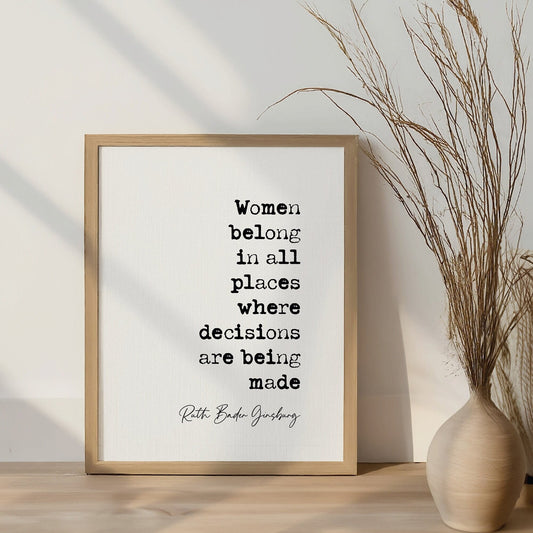 RBG Feminist Quotes Ruth Bader Ginsburg Quote Print Women Belong In All Places Where Decisions Are Being Made Wall Art Poster Unframed