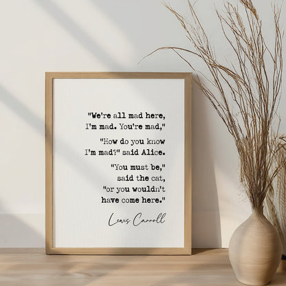 Lewis Carroll Quote Print We're All Mad Here I'm Mad You're Mad Minimalist Décor Alice In Wonderland Poster Literature Wall Art Unframed